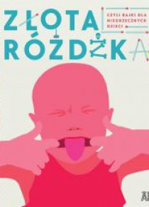 Złota różdżka, czyli bajki dla niegrzecznych dziec