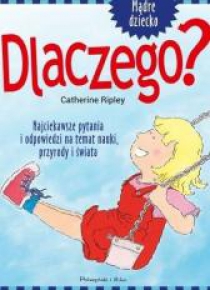 Dlaczego? Najciekawsze pytania i odpowiedzi...