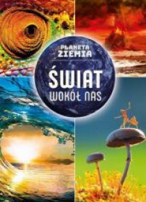 Planeta Ziemia. Świat wokół nas