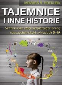 Tajemnice i inne historie. Scenariusze zajęć
