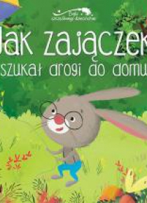 Jak zajączek szukał drogi do domu