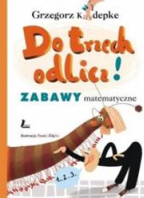 Do trzech odlicz. Zabawy matematyczne w.2016
