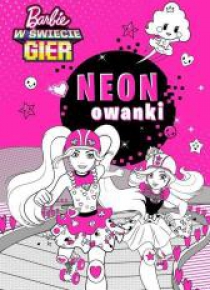 Neonowanki. Barbie w świecie gier