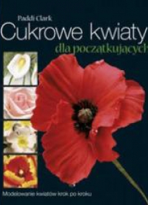 Cukrowe kwiaty dla początkujących