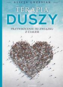 Terapia duszy. Przywrócenie jej związku z ciałem