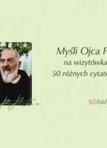 Myśli Ojca Pio - 50 różnych cytatów- kpl