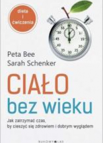 Ciało bez wieku. Jak zatrzymać czas...