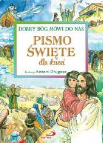 Pismo Święte dla dzieci. Dobry Bóg mówi do nas