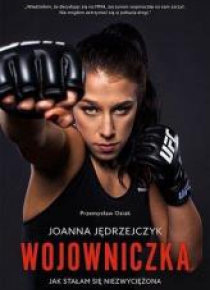 Joanna Jędrzejczyk. Wojowniczka