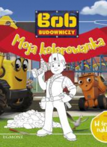 Bob Budowniczy. Moja kolorowanka