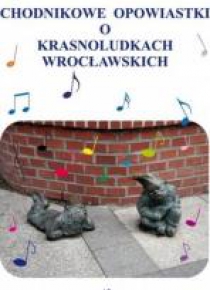 Chodnikowe opowiastki o krasnoludkach wrocławskich
