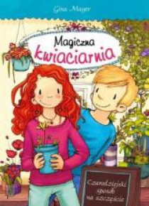 Magiczna kwiaciarnia. Czarodziejski sposób...