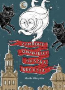 Zamkowe opowieści duszka Bogusia