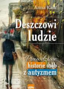 Deszczowi ludzie.Prawdziwe historie osób z...