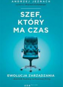 Szef, który ma czas. Ewolucja zarządzania