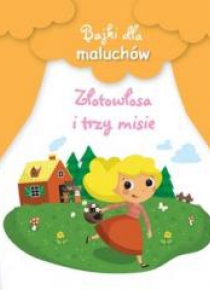 Bajki dla maluchów. Złotowłosa i trzy misie