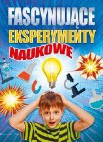 Fascynujące eksperymenty naukowe