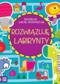 Koloruję, łączę, rozwiązuję. Rozwiązuję labirynty