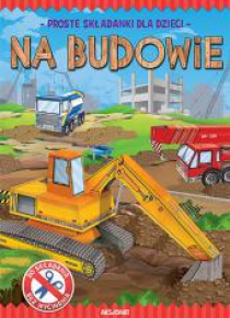 Proste składanki dla dzieci. Na budowie