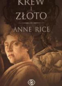 Krew i  złoto - Anne Rice