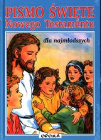 Pismo Święte Nowego Testamentu dla najmłodszych