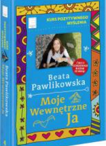 Kurs pozytywnego myślenia. Moje wewnętrzne Ja