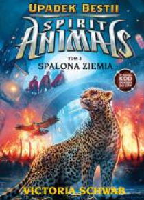 Spirit Animals. Upadek Bestii T.2 Spalona Ziemia