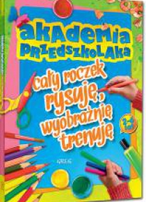 Akademia przedszkolaka - cały roczek rysuję...