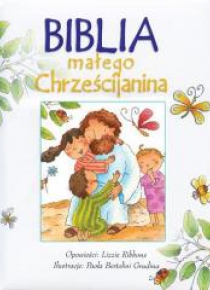 Biblia małego Chrześcijanina - Biała w.2016
