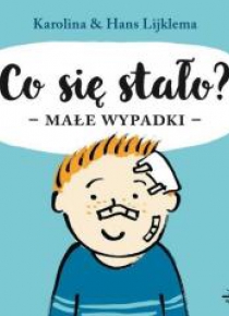 Co się stało? Małe wypadki