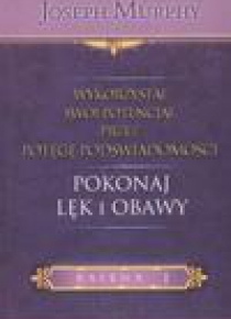 Wykorzystaj swój potencjał T.1 Pokonaj lęki...