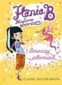 Hania B. Magiczny Weterynarz.Smoczy płomień