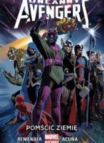 Uncanny Avengers. T.4 Pomścić Ziemię