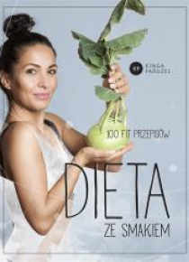 Dieta ze smakiem. 100 fit przepisów