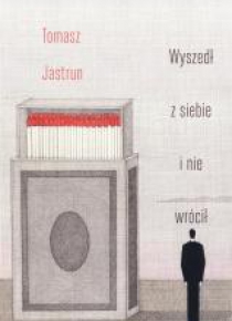 Wyszedł z siebie i nie wrócił