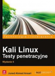 Kali Linux. Testy penetracyjne. Wydanie II