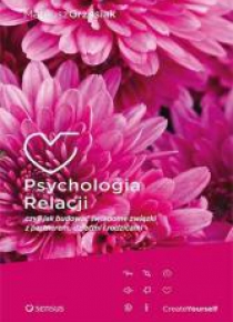 Psychologia relacji, czyli jak budować świadome...