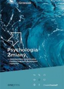 Psychologia Zmiany - najskuteczniejsze narzędzia..