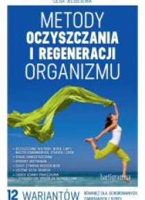 Metody oczyszczania i regeneracji organizmu