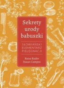Sekrety urody babuszki. Słowiański elementarz ...
