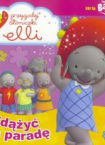 Twoje Bajki T.3 Przygody Słoniczki Elli. Zdążyć...