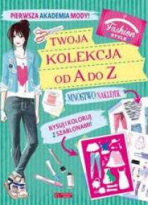 Pierwsza Akademia Mody! Twoja kolekcja od A do Z