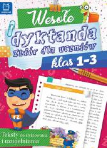 Wesołe dyktanda. Zbiór dla uczniów klas 1-3