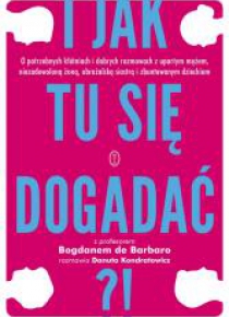 I jak tu się dogadać?!
