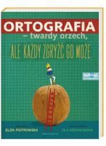 Ortografia twardy orzech, ale każdy zgryźć ....