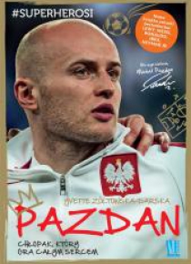 Pazdan. Chłopak, który gra całym sercem