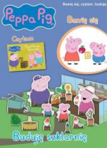 Świnka Peppa. Bawię się, czytam...Buduję szklarnię