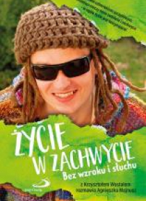 Życie w zachwycie. Bez wzroku i słuchu