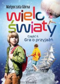 Wieloświaty część II Gra o przyjaźń