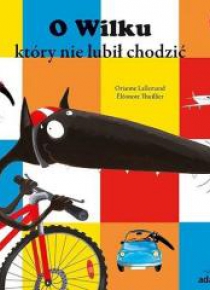 O Wilku, który nie lubił chodzić